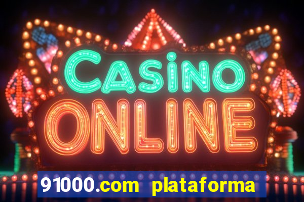 91000.com plataforma de jogos